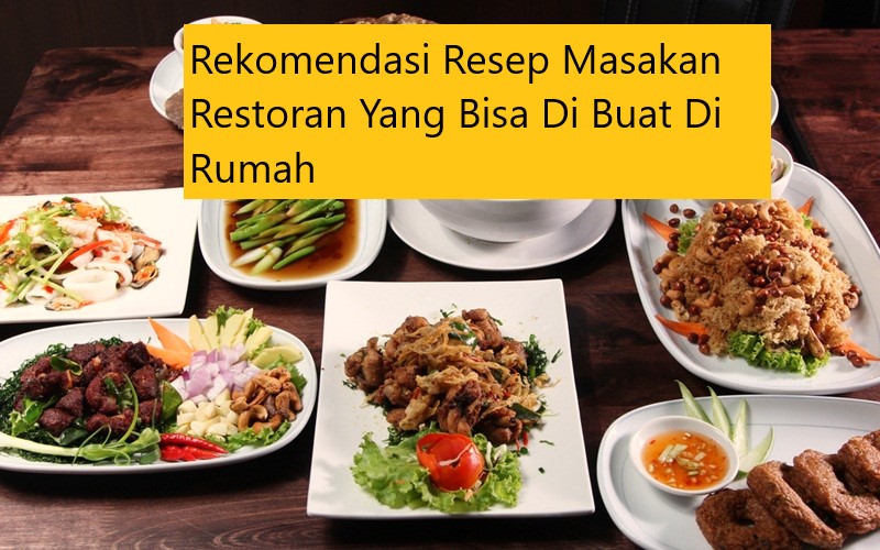 Rekomendasi Resep Masakan Restoran Yang Bisa Di Buat Di Rumah